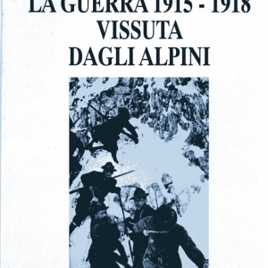 La guerra 1915-1918 vissuta dagli Alpini