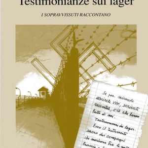 Testimonianze sui lager. I sopravvissuti raccontano